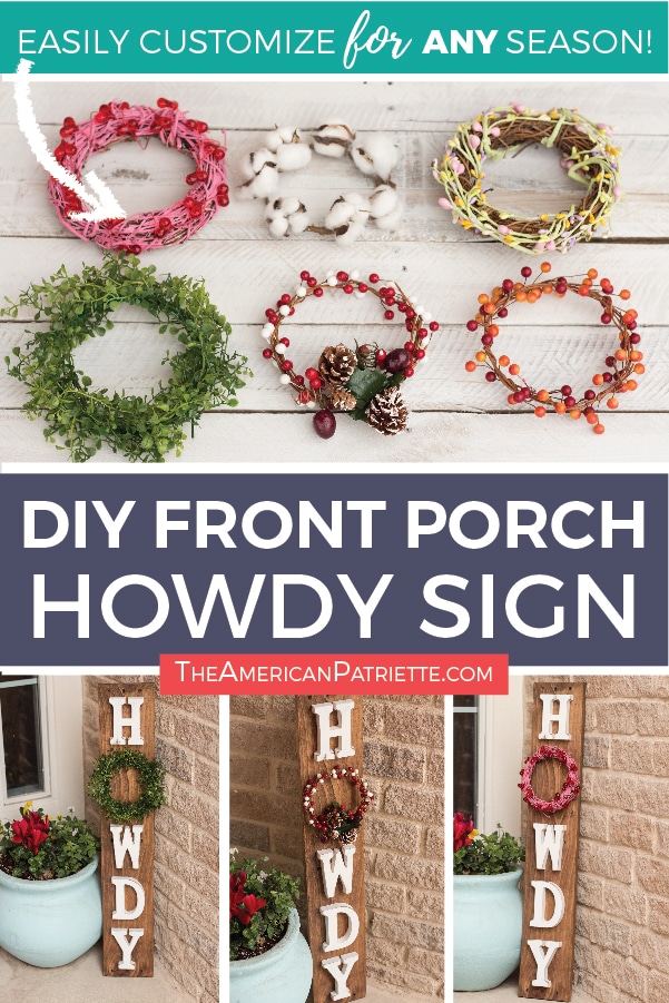 DIY wooden Howdy sign for front porch - a fun, country farmhouse-style welcome sign to spruce up your entrance! It’s vertical design is perfect for the corner of a small front porch, and the interchangeable wreaths enable you to display it all year round! #diy #welcomesign #frontporchdecor #homedecor #diy