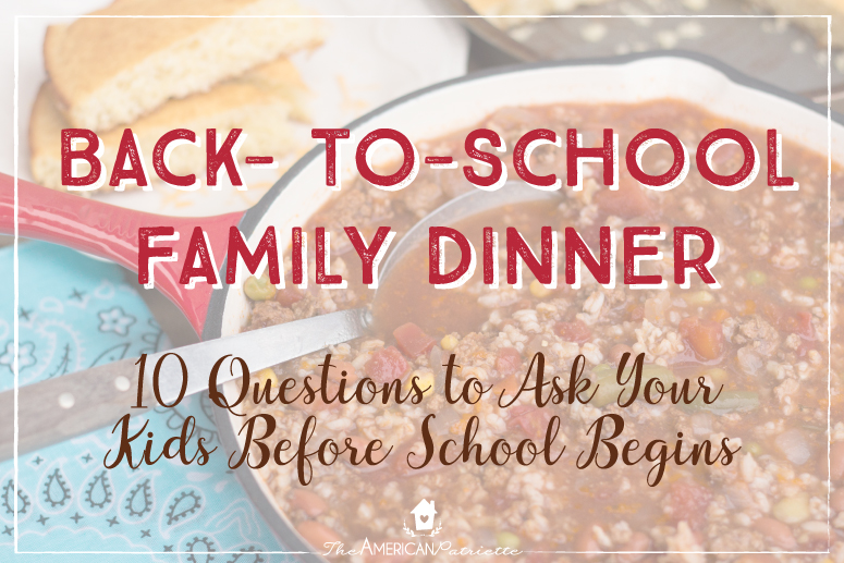 Back to School Family Dinner – 10 Questions to Ask Your Kids Before School Begins